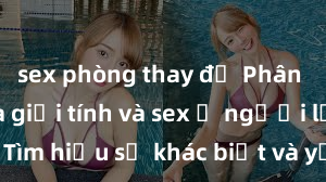sex phòng thay đồ Phân biệt giữa giới tính và sex ở người lớn: Tìm hiểu sự khác biệt và yếu tố quyết định