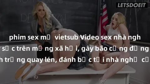phim sex mỹ vietsub Video sex nhà nghỉ bị quay lén gây sốc trên mạng xã hội, gây bão cộng đồng mạng. Tình trạng quay lén, đánh bạc tại nhà nghỉ cần được kiểm soát nghiêm ngặt.