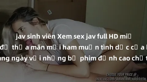 jav sinh viên Xem sex jav full HD miễn phí ngay hôm nay để thỏa mãn mọi ham muốn tình dục của bạn. Cập nhật hàng ngày với những bộ phim đỉnh cao chất lượng, hấp dẫn. Đừng bỏ lỡ cơ hội trải nghiệm nhữn