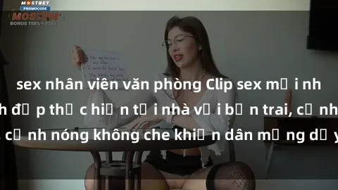 sex nhân viên văn phòng Clip sex mới nhất đây hot girl xinh đẹp thực hiện tại nhà với bạn trai, cảnh nóng không che khiến dân mạng dậy sóng. Xem ngay!