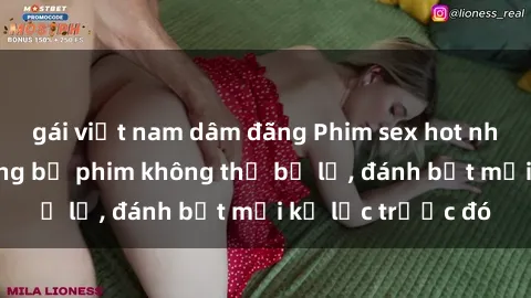 gái việt nam dâm đãng Phim sex hot nhất năm  Top những bộ phim không thể bỏ lỡ, đánh bật mọi kỷ lục trước đó