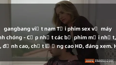 gangbang việt nam Tải phim sex về máy miễn phí và nhanh chóng - Cập nhật các bộ phim mới nhất, đỉnh cao, chất lượng cao HD, đáng xem. Hãy trải nghiệm ngay!