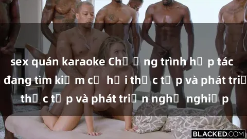 sex quán karaoke Chương trình hợp tác JAV cho sinh viên đang tìm kiếm cơ hội thực tập và phát triển nghề nghiệp