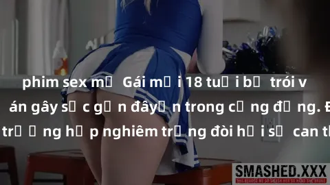 phim sex mỹ Gái mới 18 tuổi bị trói và bị hiếp dâm: Vụ án gây sốc gần đâyến trong cộng đồng. Đây là một trường hợp nghiêm trọng đòi hỏi sự can thiệp mạnh mẽ từ phía công lý.