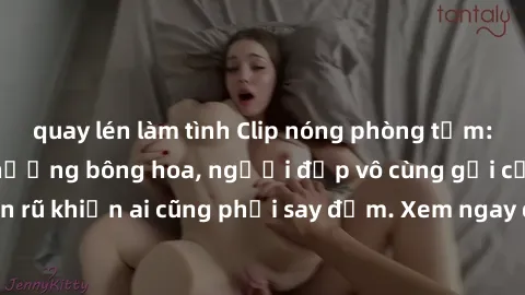 quay lén làm tình Clip nóng phòng tắm: Hít thở nồng nàn hương bông hoa, người đẹp vô cùng gợi cảm và quyến rũ khiến ai cũng phải say đắm. Xem ngay để trải nghiệm điều đặc biệt!