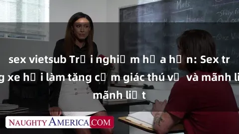 sex vietsub Trải nghiệm hứa hẹn: Sex trong xe hơi làm tăng cảm giác thú vị và mãnh liệt
