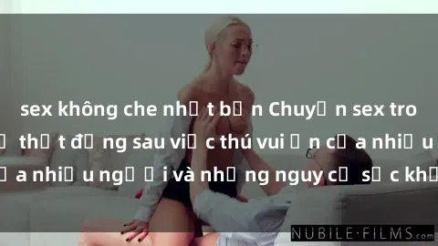 sex không che nhật bản Chuyện sex trong nhà vệ sinh: Sự thật đằng sau việc thú vui ẩn của nhiều người và những nguy cơ sức khỏe cần lưu ý
