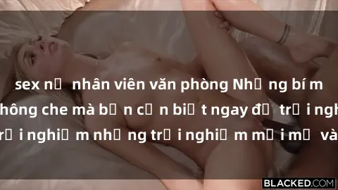 sex nữ nhân viên văn phòng Những bí mật của sex nhóm không che mà bạn cần biết ngay để trải nghiệm những trải nghiệm mới mẻ và đầy kích thích.