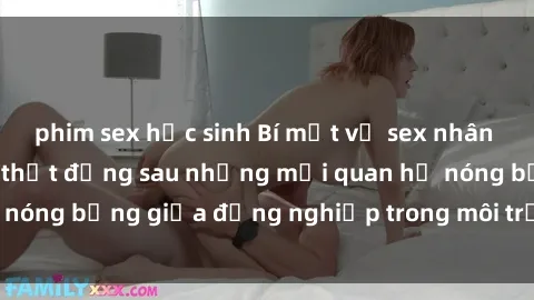 phim sex học sinh Bí mật về sex nhân viên văn phòng: Sự thật đằng sau những mối quan hệ nóng bỏng giữa đồng nghiệp trong môi trường làm việc.
