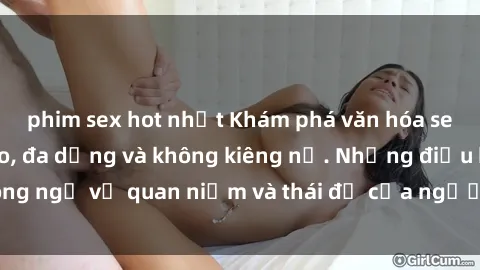 phim sex hot nhất Khám phá văn hóa sex Bắc Âu: Sự tự do, đa dạng và không kiêng nể. Những điều không ngờ về quan niệm và thái độ của người Bắc Âu đối với tình dục.
