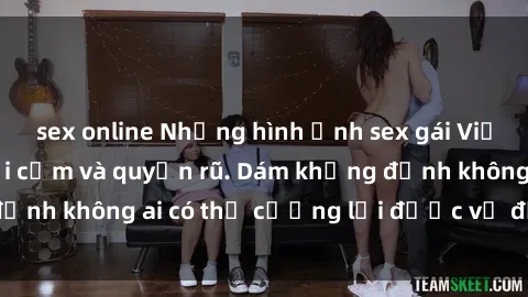 sex online Những hình ảnh sex gái Việt xinh đẹp đầy gợi cảm và quyến rũ. Dám khẳng định không ai có thể cưỡng lại được vẻ đẹp của họ.