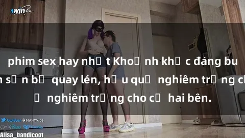 phim sex hay nhất Khoảnh khắc đáng buồn: Sex khách sạn bị quay lén, hậu quả nghiêm trọng cho cả hai bên.