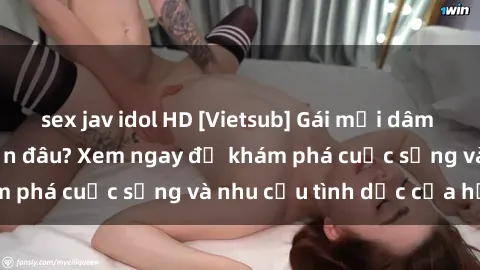 sex jav idol HD [Vietsub] Gái mại dâm châu Á hấp dẫn đến đâu? Xem ngay để khám phá cuộc sống và nhu cầu tình dục của họ!