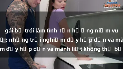 gái bị trói làm tình Tận hưởng niềm vui của sex với gái trẻ: những trải nghiệm đầy hấp dẫn và mãnh liệt không thể bỏ lỡ