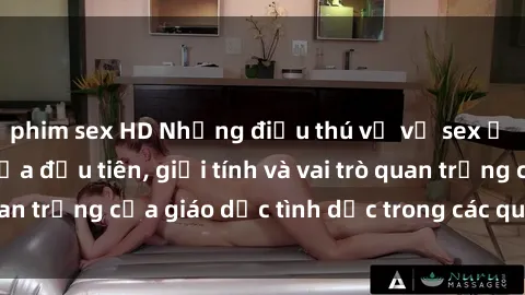 phim sex HD Những điều thú vị về sex ở Bắc Âu: Sự mở cửa đầu tiên, giới tính và vai trò quan trọng của giáo dục tình dục trong các quốc gia này.