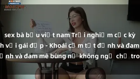 sex bà bầu việt nam Trải nghiệm cực kỳ thú vị khi làm tình với gái đẹp - Khoái cảm tột đỉnh và đam mê bùng nổ không ngờ chỉ trong một đêm!